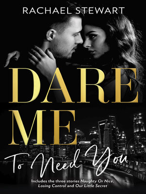 cover image of Dare Me to Need You/Naughty or Nice/Losing Control/Our Little Secret